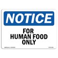 Signmission Safety Sign, OSHA Notice, 18" Height, Aluminum, For Human Food Only Sign, Landscape OS-NS-A-1824-L-12851